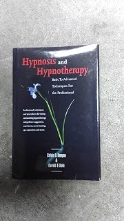 Hypnosis and Hypnotherapy: Basic to Advanced Techniques for the Professional